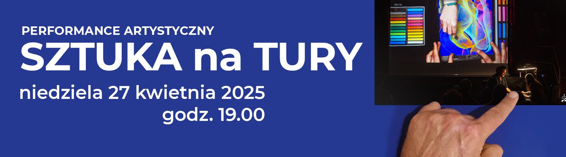 Grafika: Performance artystyczny Sztuka na Tury, w prawym górnym rogu  męska dłoń wskazująca na foto z ludźmi w procesie twórczym