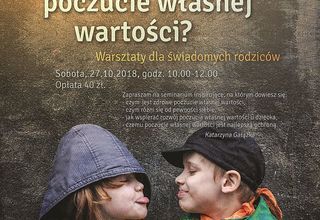 Warsztaty dla świadomych rodziców: Jestem OK taki, jaki jestem Warsztaty dla świadomych rodziców: Jestem OK taki, jaki jestem