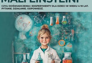 Grafika: Mali Einsteini, czyli doświadczenia i eksperymenty dla dzieci 4-10 lat, dziewczynka w białym fartuchu trzymająca probówkę