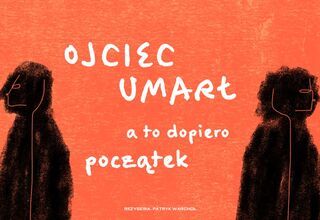 Grafika: Ojciec umarł, a to dopiero początek. Dwie czarne postacie odwrócone do siebie plecami,