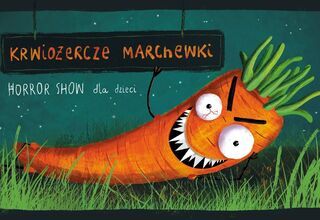Grafika: Krwiożercze Marchewki, horror show dla dzieci, marchewka leżąca na trawie, z oczami szeroko otwartymi i czupryną z trawy