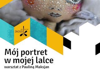 Warsztat live: Mój portret w mojej lalce Warsztat live: Mój portret w mojej lalce