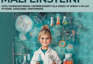 Grafika: Mali Einsteini, czyli doświadczenia i eksperymenty dla dzieci 4-10 lat, dziewczynka w białym fartuchu trzymająca probówkę