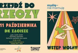 Zdjęcie: plakat promujący wydarzenie Przejdź do rzeczy, z grafiką ukazującą dłonie podające sobie rzeczy. Na dole plakatu logotypy organizatorów i partnerów: Dom Kultury „Zacisze”, Dom Kultury „Świt”, kampania „Myślę, nie marnuję” i projekt „Przejdź do rzeczy”, wraz z informacją o finansowaniu przez m.st. Warszawę. W prawym dolnym rogu napis „Wstęp wolny, wydarzenie dla osób pełnoletnich”