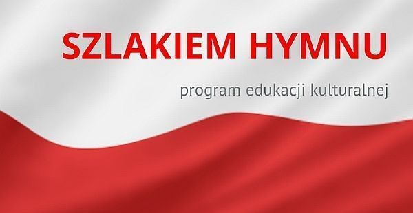 Program edukacji kulturalnej „Szlakiem hymnu”