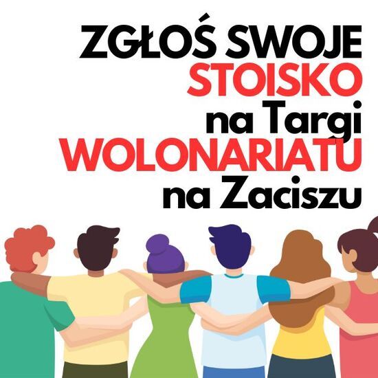 Grafika ze stojącymi tyłem ludźmi, który się trzymają. Nad nimi napis Zgłoś swoje stoisko na Targi wolontariatu na Zaciszu.