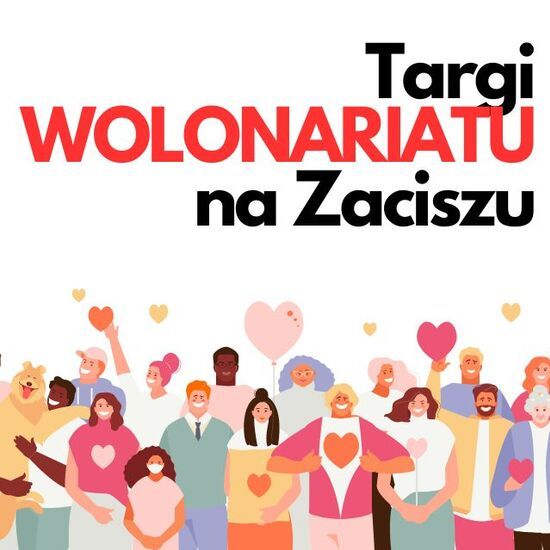 Grafika przedstawia grupę ludzi nad którymi unoszą się czerwone serca i napis Targi Wolontariatu na Zaciszu!