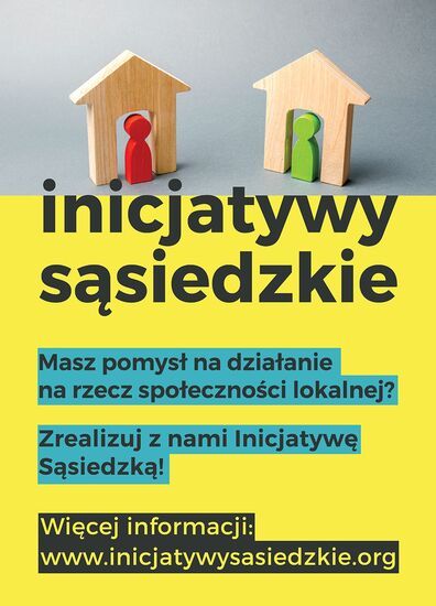 Plakat: inicjatywy sąsiedzkie, masz pomysł na działania na rzecz społeczności lokalnej, żółte tło i dwa drewniane domki z ludzikami