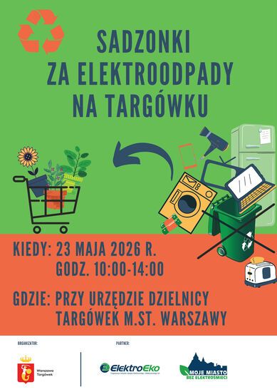 Zdjęcie: grafika na zielono-pomarańczowym tle z napisem Sadzonki za elektroodpady na Targówku, na środku po prawej stronie zużyte sprzęty i kosz na śmieci, po prawej koszyk jak z supermarketu z kwiatkami, na dole informacja o dacie i miejscu akcji